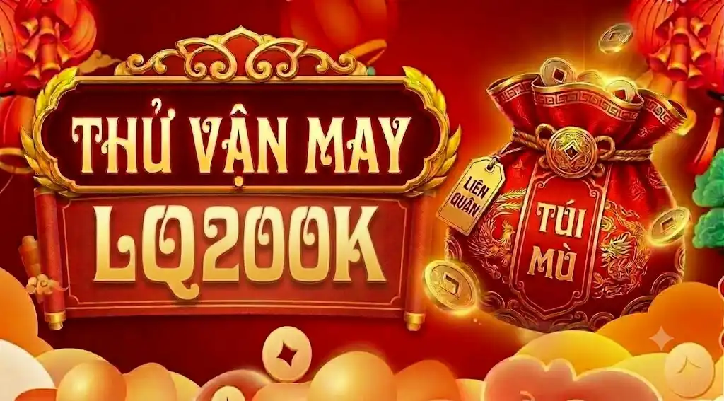 THỬ VẬN MAY LQ 200K